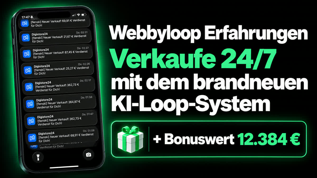 Webbyloop Erfahrungen: Verkaufe 24/7 mit dem KI-Loop-System, plus Bonuswert 12.384 Euro